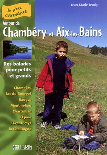 Autour de Chambéry et Aix-les-Bains: Balades pour petits et grands Books