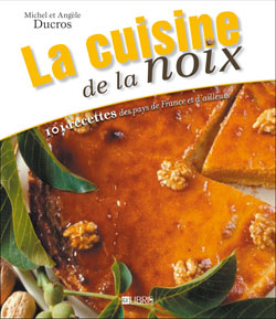 La cuisine de la noix : 110 recettes du terroir de France et d'ailleurs Books