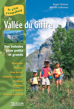 En vallée du Giffre : balades pour petits et grands : Marignier, Mieussy, Praz-de-Lys, Châtillon-sur-Cluses, Verchaix, Morillon, Samoëns, Sixt-Fer-à-Cheval Books