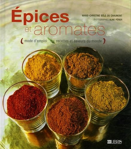 Epices et aromates: Mode d'emploi, recettes et saveurs du monde Books