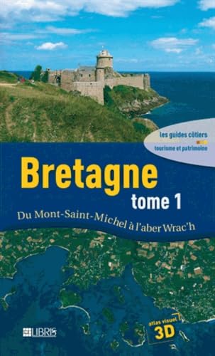 Bretagne: Tome 1, Du Mont-Saint-Michel à l'aber Wrac'h Books