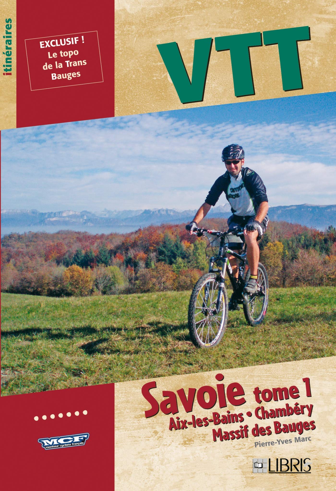 VTT Savoie, T. 1: Aix-les-Bains, Chambéry, massif des Bauges Leisure & Fun