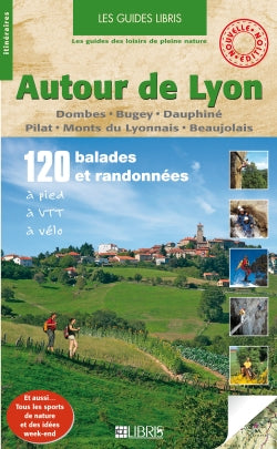 Autour de Lyon : Dombes, Bugey, Dauphiné, Pilat, Monts du Lyonnais, Beaujolais : 120 balades et randonnées à pied, à VTT, à vélo Leisure, Home & Garden