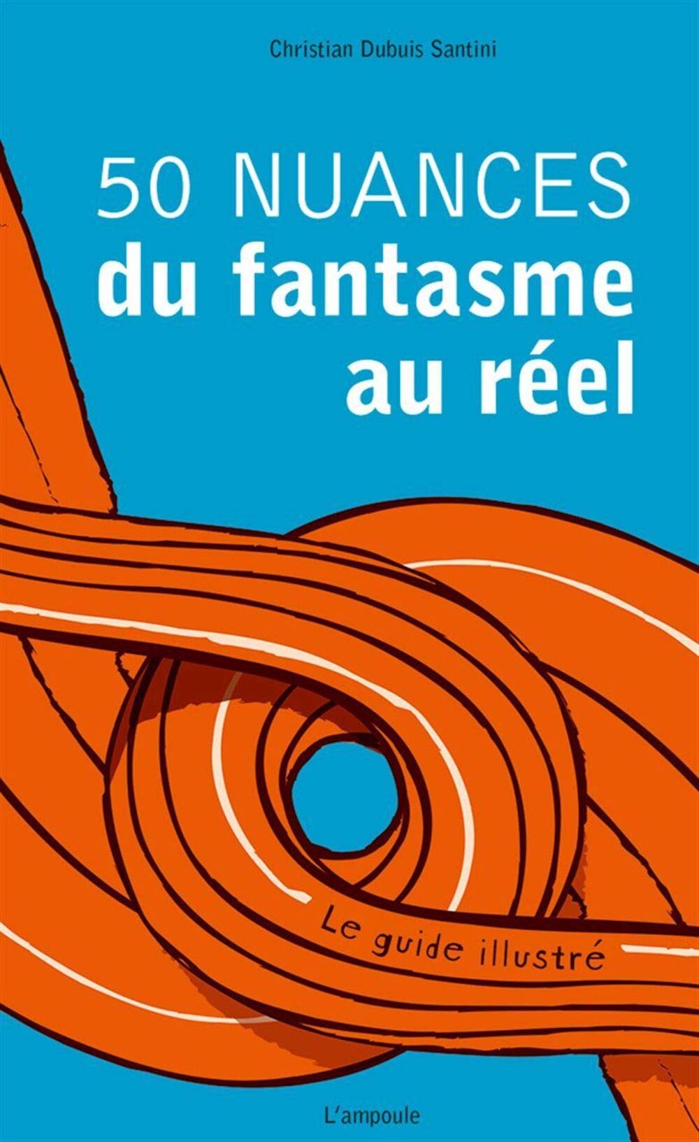 50 nuances : du fantasme au réel: Le guide illustré Psychology