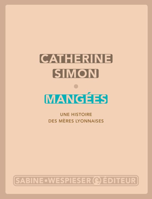 Mangées: Une histoire des mères lyonnaises book