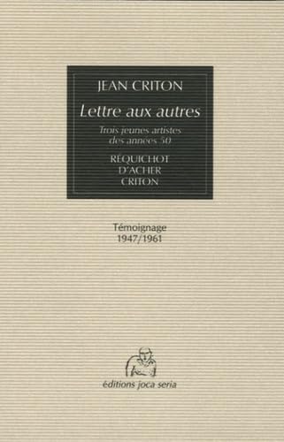 Lettre aux autres : Trois jeunes artistes des années 50 : Réquichot, D'Acher, Criton Contemporary literature Books