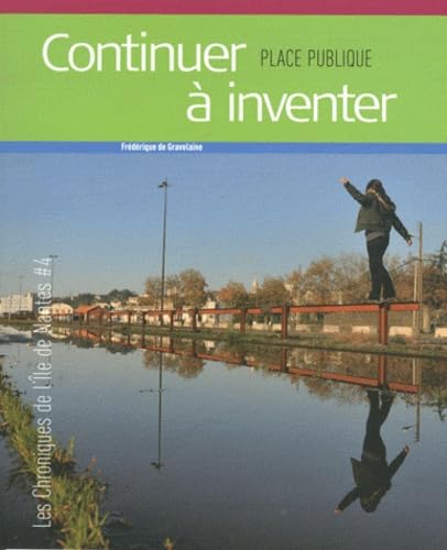 Continuer à inventer : Les chroniques de l'île de Nantes #4 book