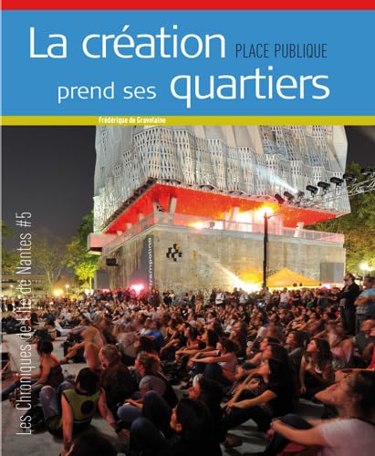 Place Publique, Hors Série, N°5: La création prend ses quartiers : les chroniques de l'ile de Nantes book