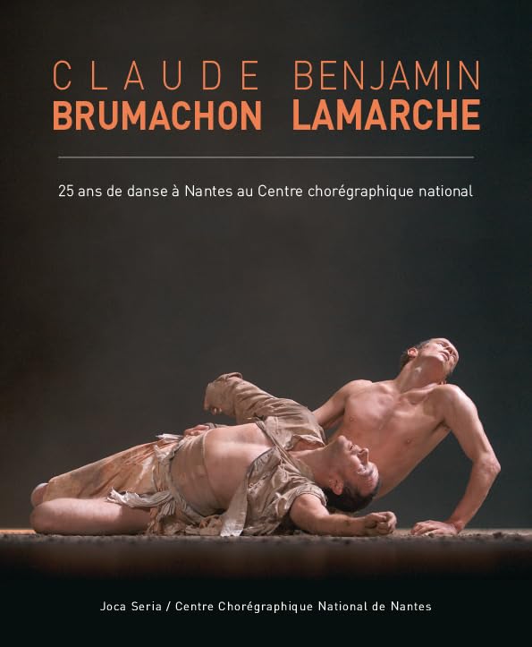 Brumachon/Lamarche, 25 ans de danse à Nantes: 25 ans de danse à Nantes au Centre chorégraphique national Film, Art & Culture