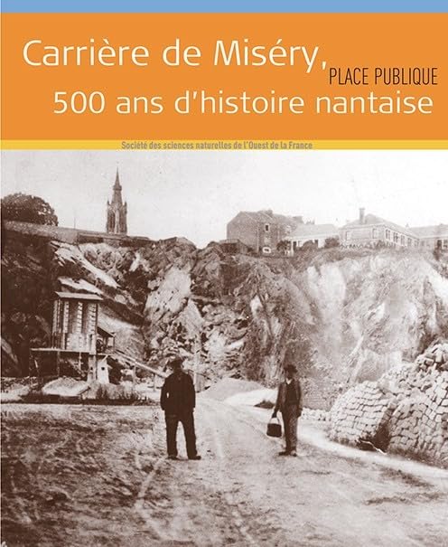 Place Publique Hs Carrière de Misery 500 Ans d'Histoire Nantaise book