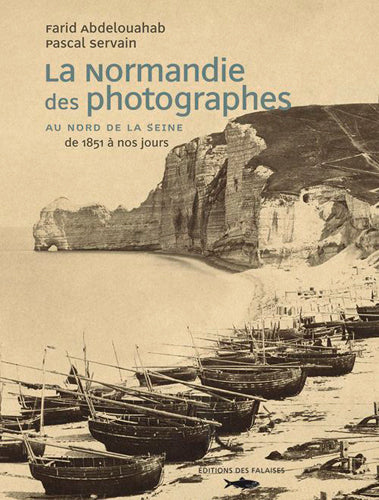La Normandie des photographes. Au nord de la Seine : de 1851 à nos jours Historical Fiction