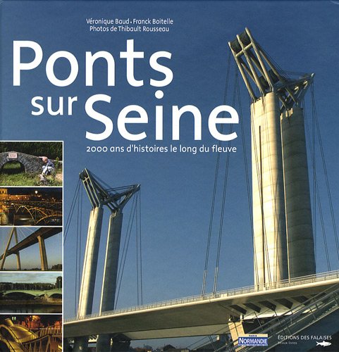 Ponts sur Seine: 2000 ans d'histoires le long du fleuve book