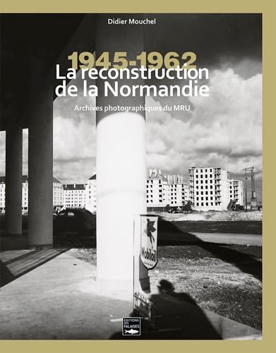 Reconstruction De La Normandie: Archives photographiques du MRU Historical Fiction