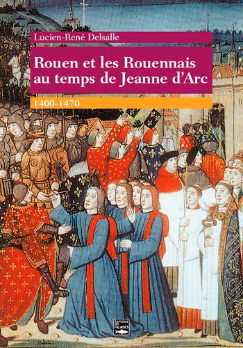 Rouen et les Rouennais au temps de Jeanne d'Arc : 1400-1470 book
