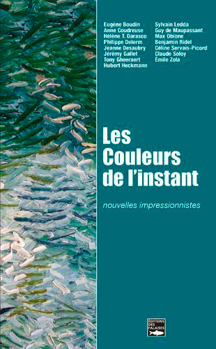 Les couleurs de l'instant : nouvelles impressionnistes Essays & Short Stories