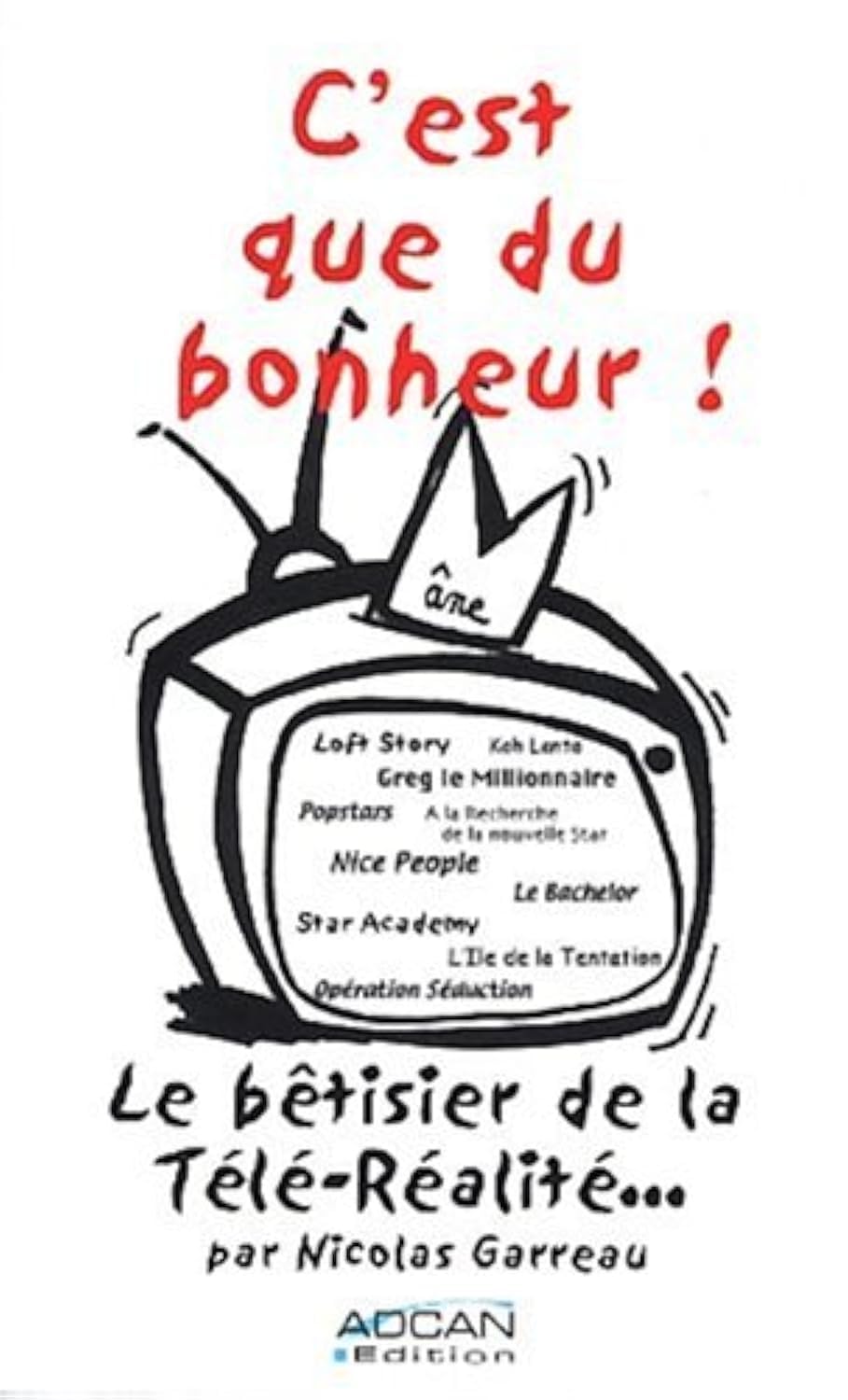 C'est que du bonheur ! Le Bêtisier de la télé-réalité book