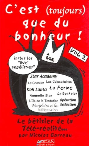 C'est (toujours) que du bonheur !: Tome 2, Le bêtisier de la Télé-réalité book