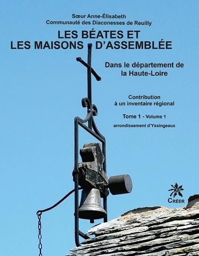 Les béates et les maisons d'assemblée dans le département de la Haute-Loire: Contribution à un inventaire régional Tome 1, 2 volumes book