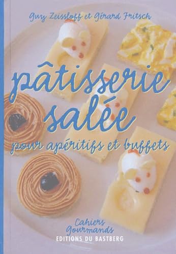 Pâtisserie salée: Pour apéritifs et buffets book