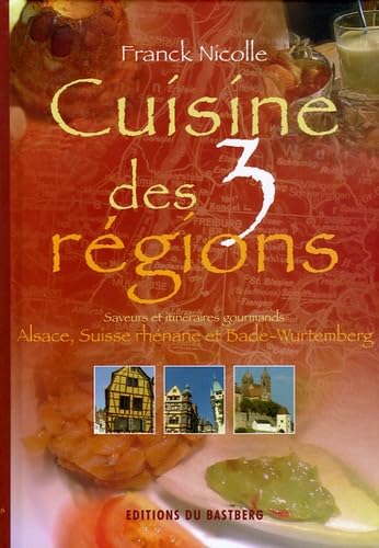 Cuisine des trois régions: Saveurs et itinéraires gourmands, Alsace, Suiise rhénane, Bade-Wutemberg Leisure, Home & Garden