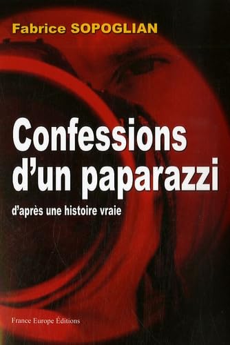 Confessions d'un paparazzi: D'après une histoire vraie book