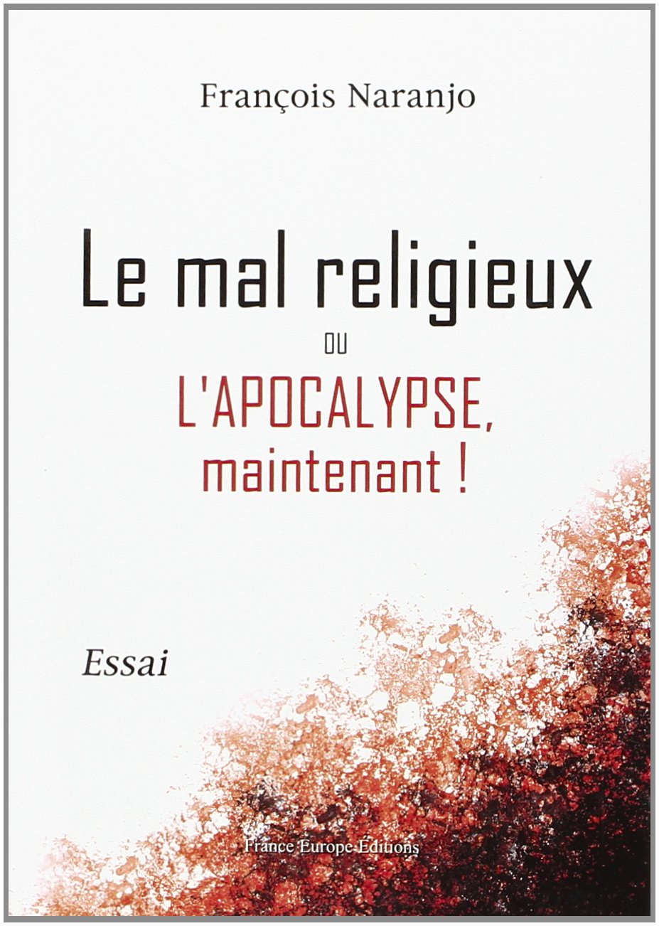 Le Mal Religieux Ou l'Apocalypse Maintenant ! book