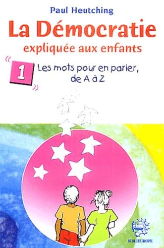 La Démocratie expliquée aux enfants, à tous les enfants du monde: Tome 1, Les mots pour en parler de A à Z book
