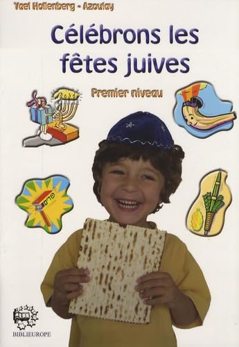 Célébrons les fêtes juives: Volume 1 book