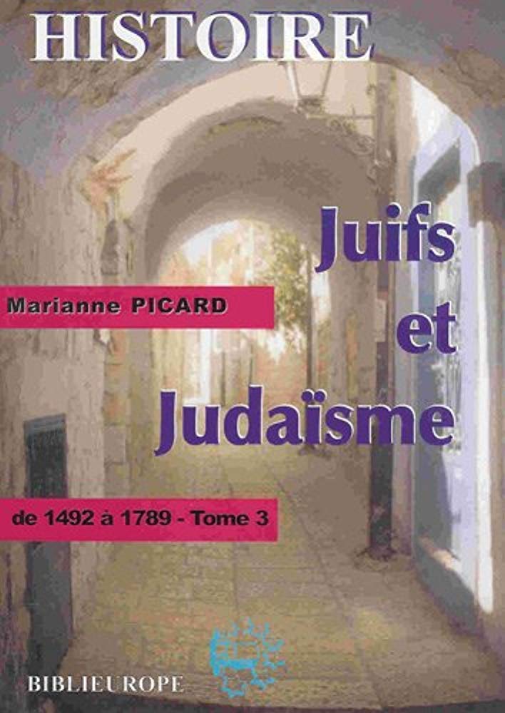 Juifs et judaïsme: Tome 3, De 1492 à 1789 book
