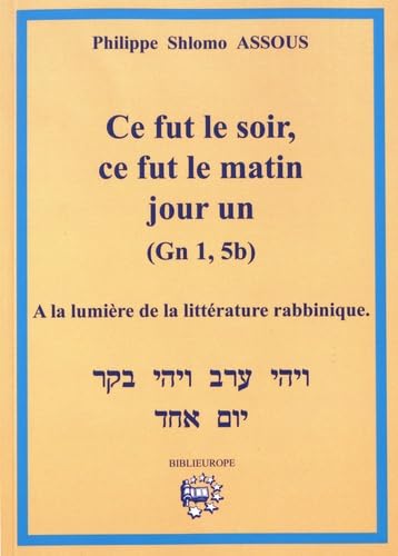 Ce fut le soir, ce fut le matin, jour un (Gn 1, 5b): A la lumière de la littérature rabbinique book