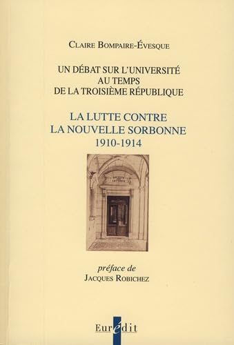 Un débat sur l'Université au temps de la troisième République: La lutte contre la Nouvelle Sorbonne (1910-1914) book
