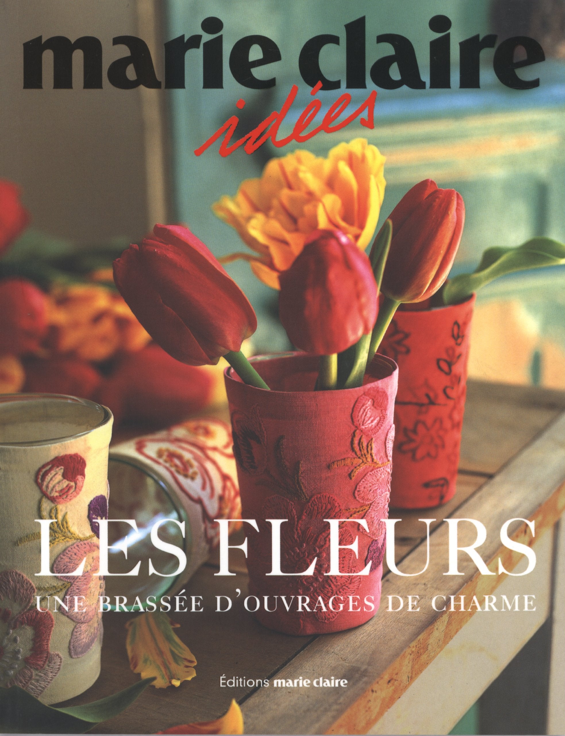 Les fleurs: Une brassée d'ouvrages de charme book