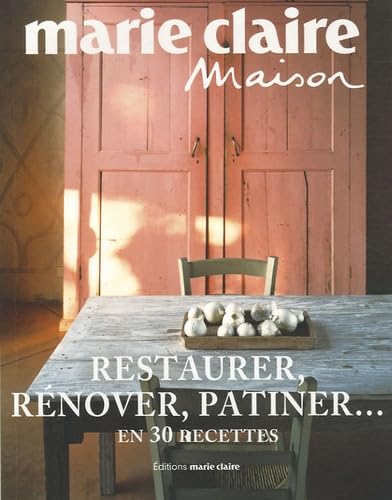 Restaurer, rénover, patiner...: En 30 recettes Books