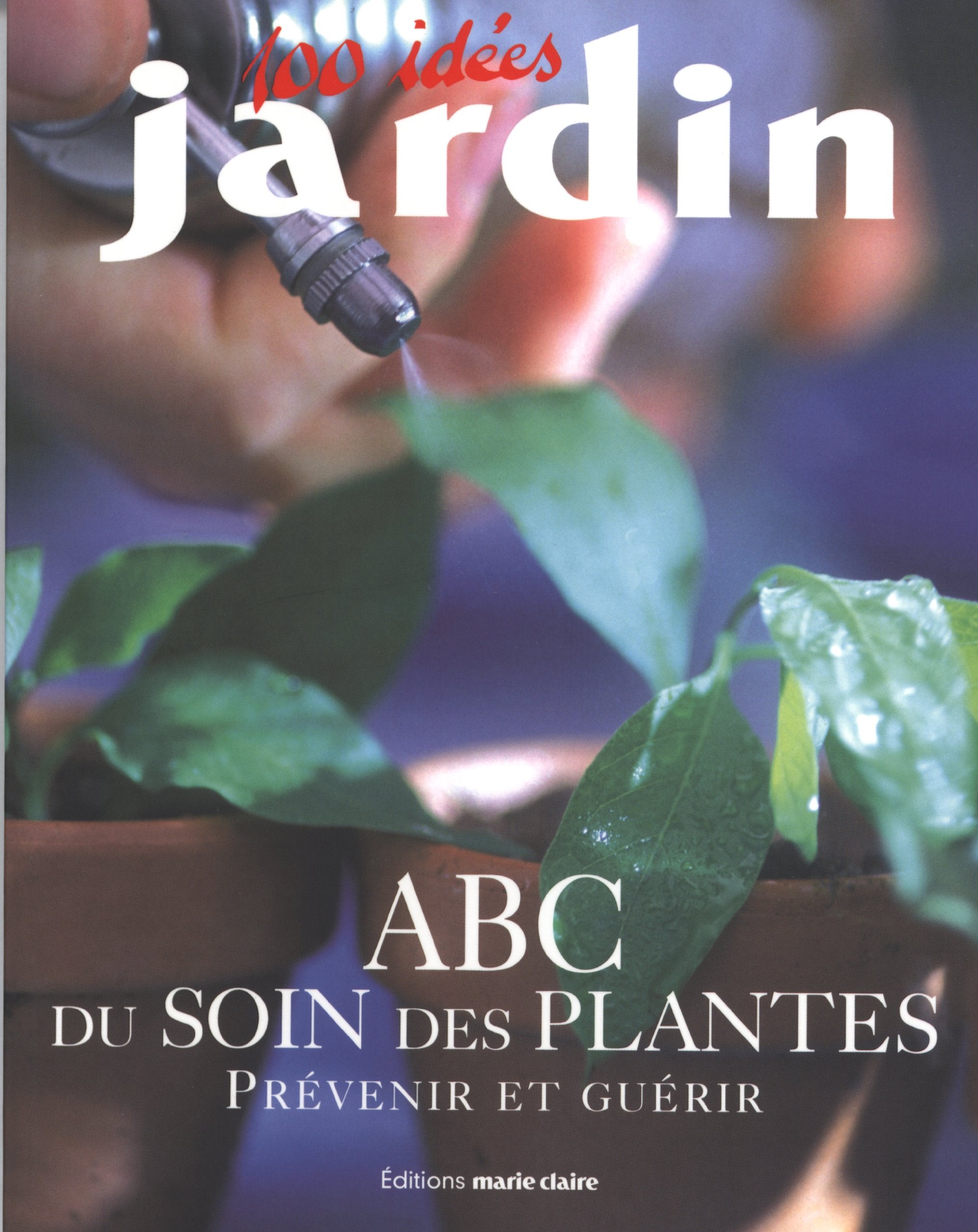 ABC du soin des plantes: Prévenir et guérir book