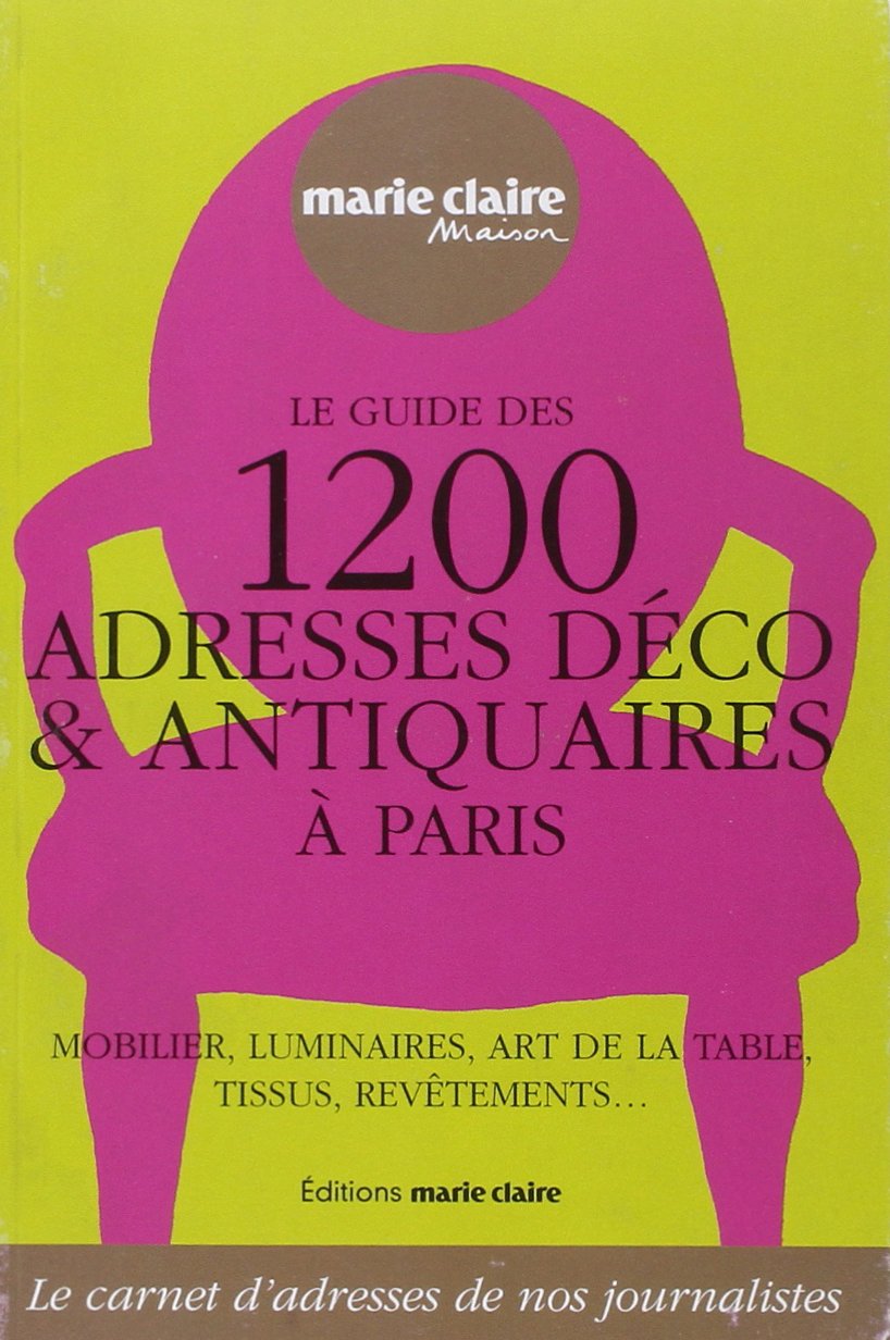 Le guide des 1200 adresses déco et antiquaires à Paris book