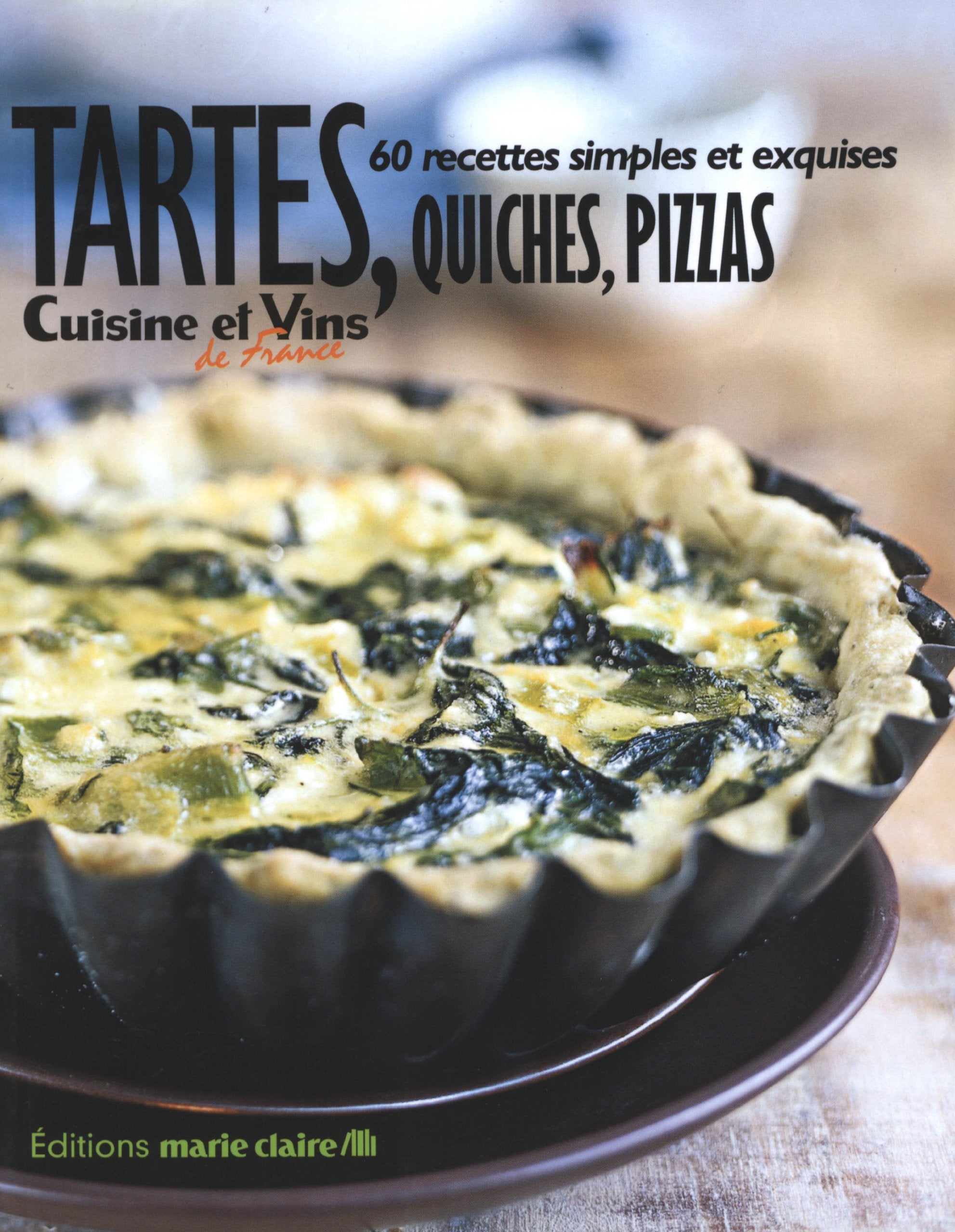 Tartes, quiches, pizzas: 60 Recettes simples et exquises book