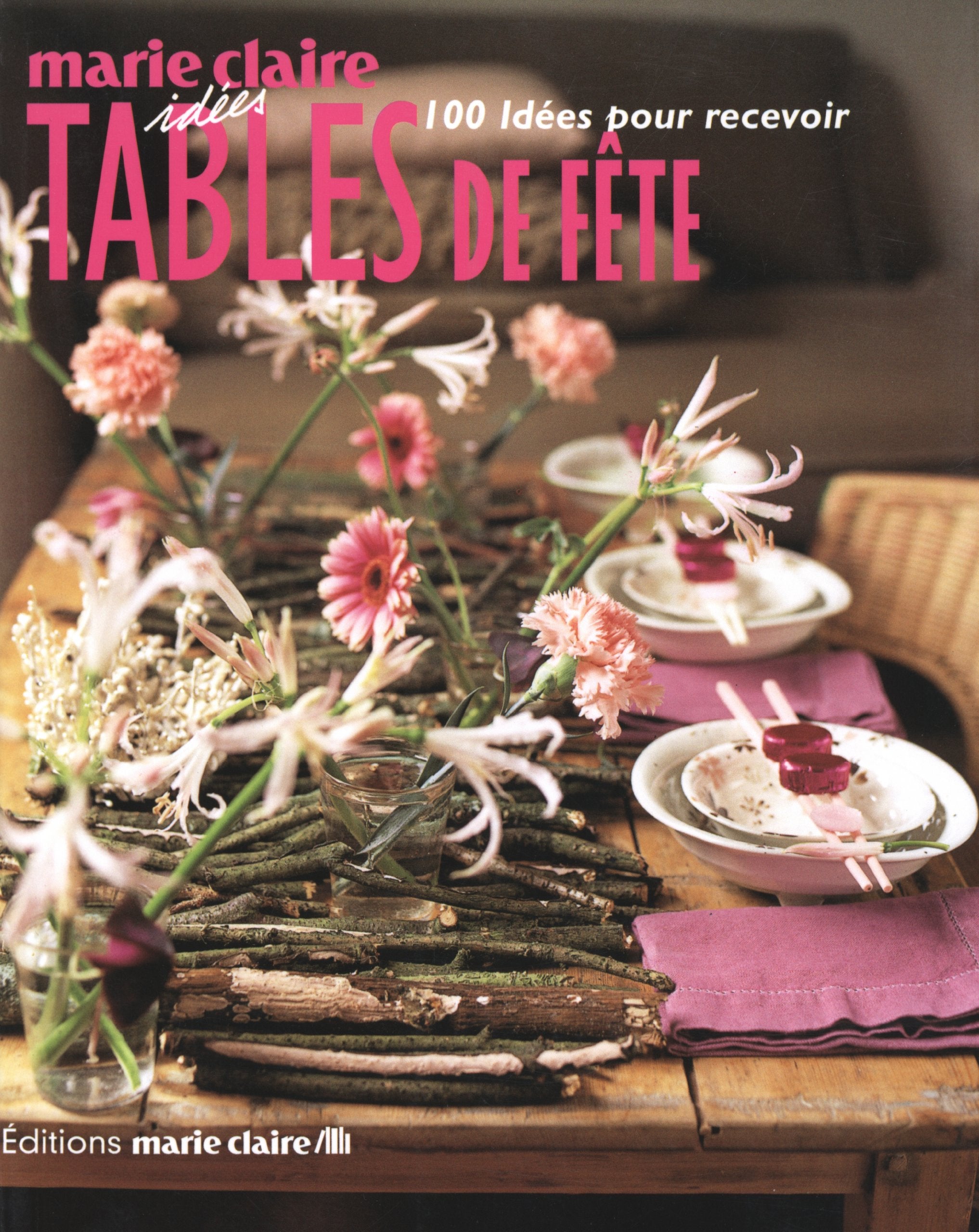 Tables de fête : 100 idées pour recevoir book
