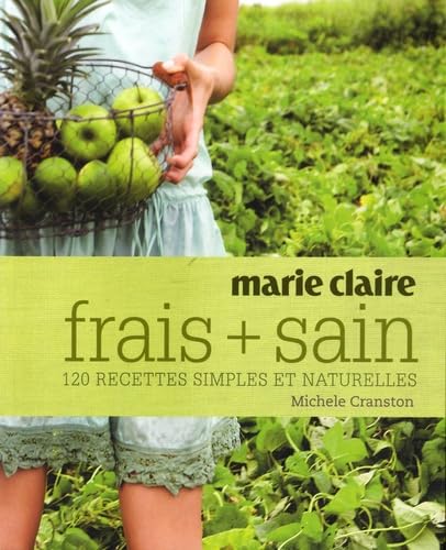 Frais et sain: 120 recettes simples et naturelles book