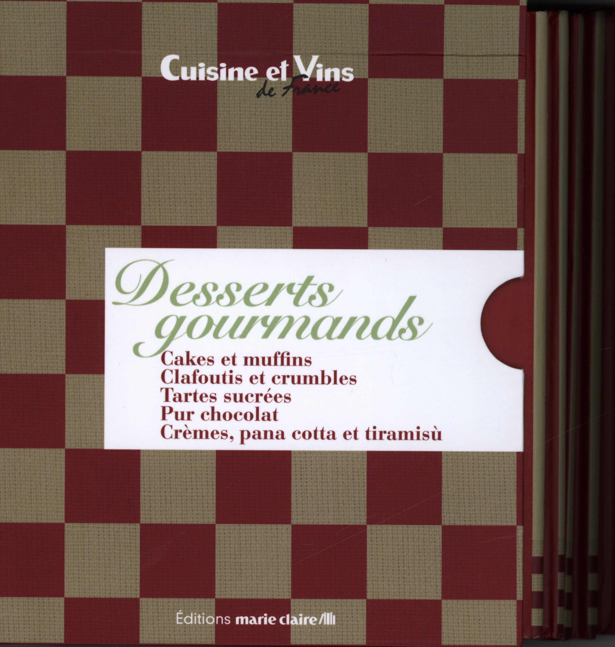 Desserts gourmands: Coffret 5 volumes : Cakes et muffins ; Clafoutis et crumbles ; Tartes sucrées ; Pur chocolat ; Crèmes, pana cotta et tiramisù book