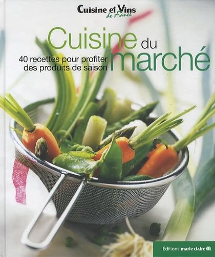 Cuisine du marché: 40 recettes pour profiter des produits de saison book