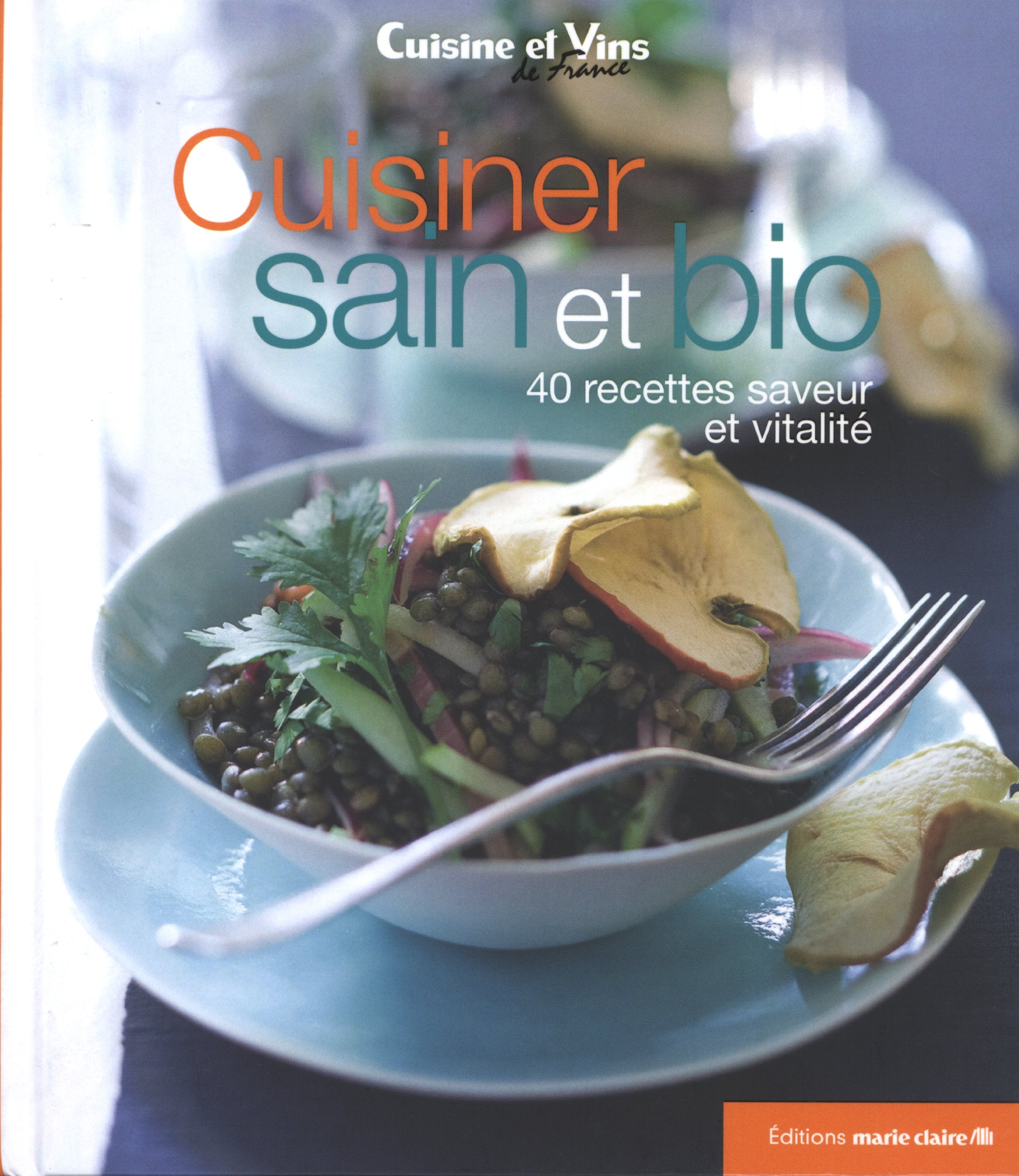 Cuisiner sain & bio: 40 recettes saveur et vitalité book