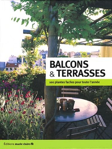 Balcons & terrasses: 100 plantes faciles pour toute l'année book