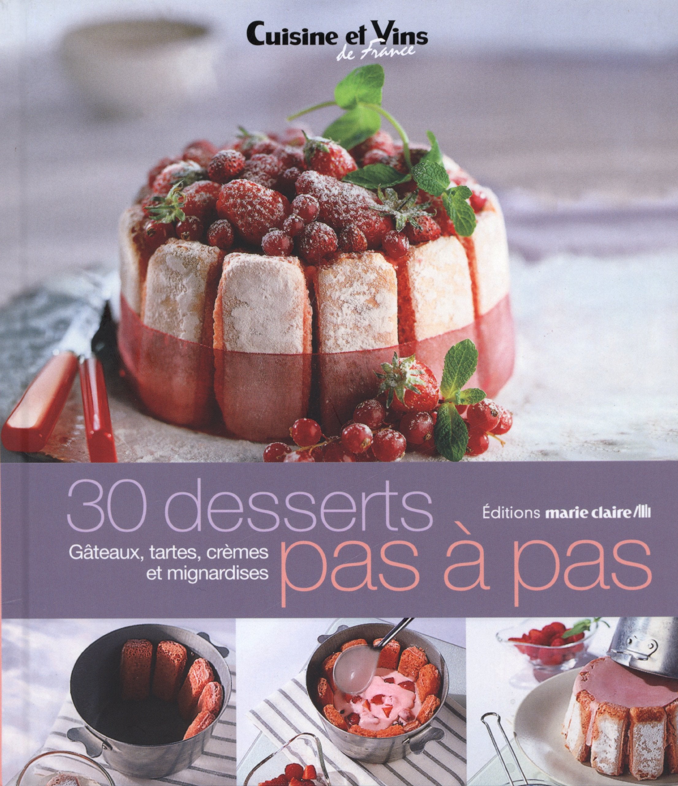 30 desserts pas à pas: Gâteaux, tartes, crèmes et mignardises book