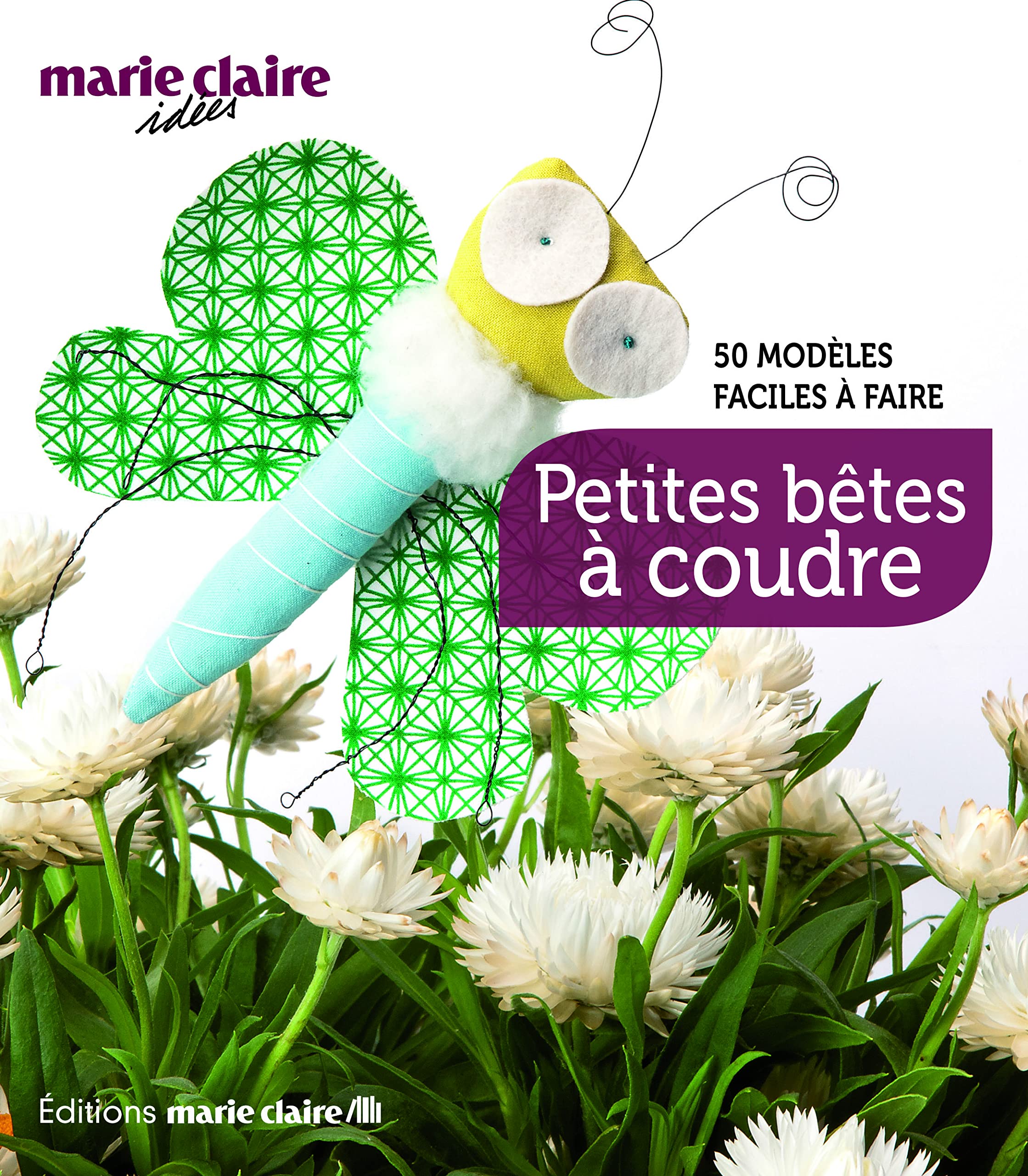 Petites bêtes à coudre: 50 modèles faciles à faire Hobbies & Crafts