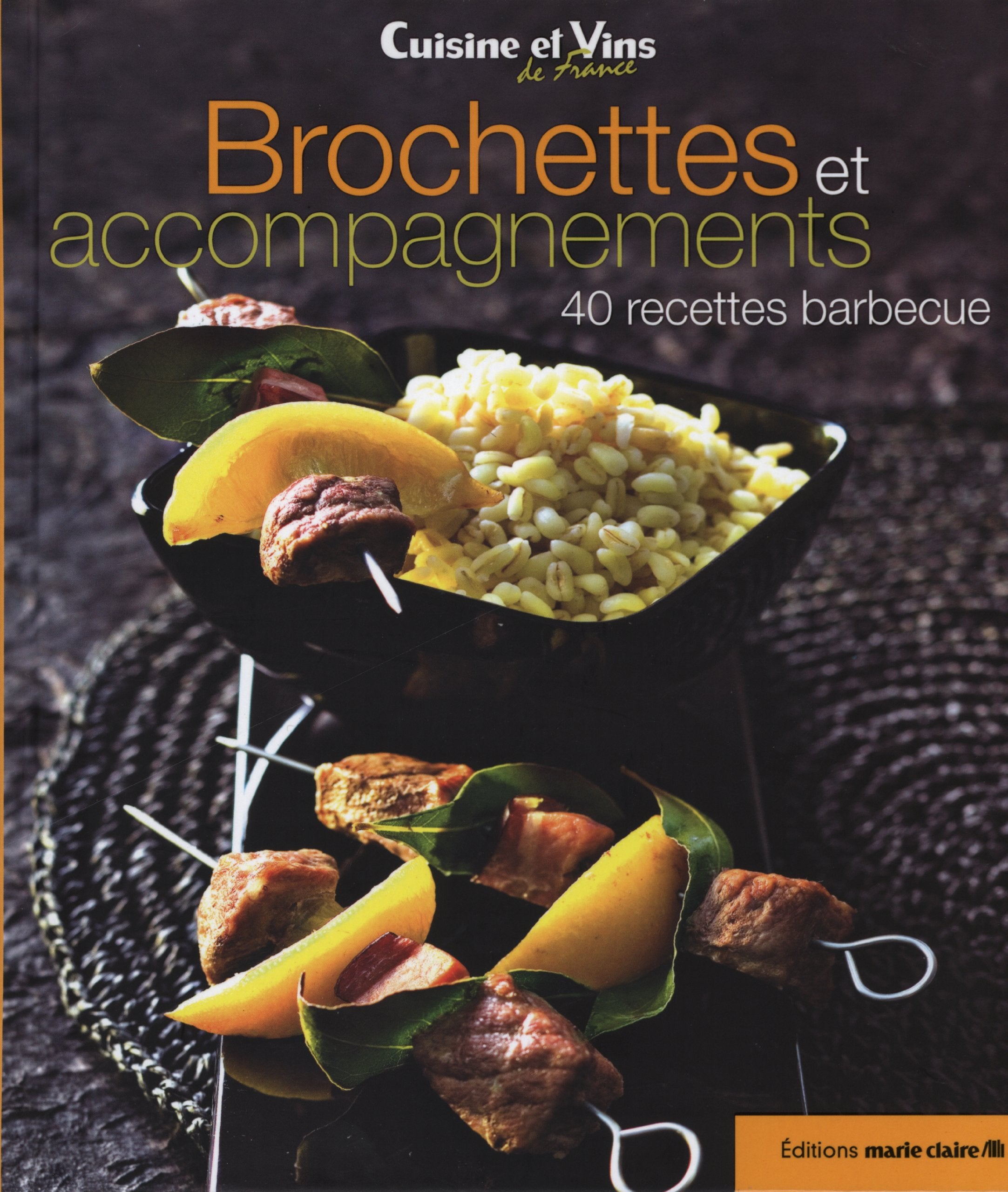 Brochettes et accompagnements: 40 recettes barbecue book