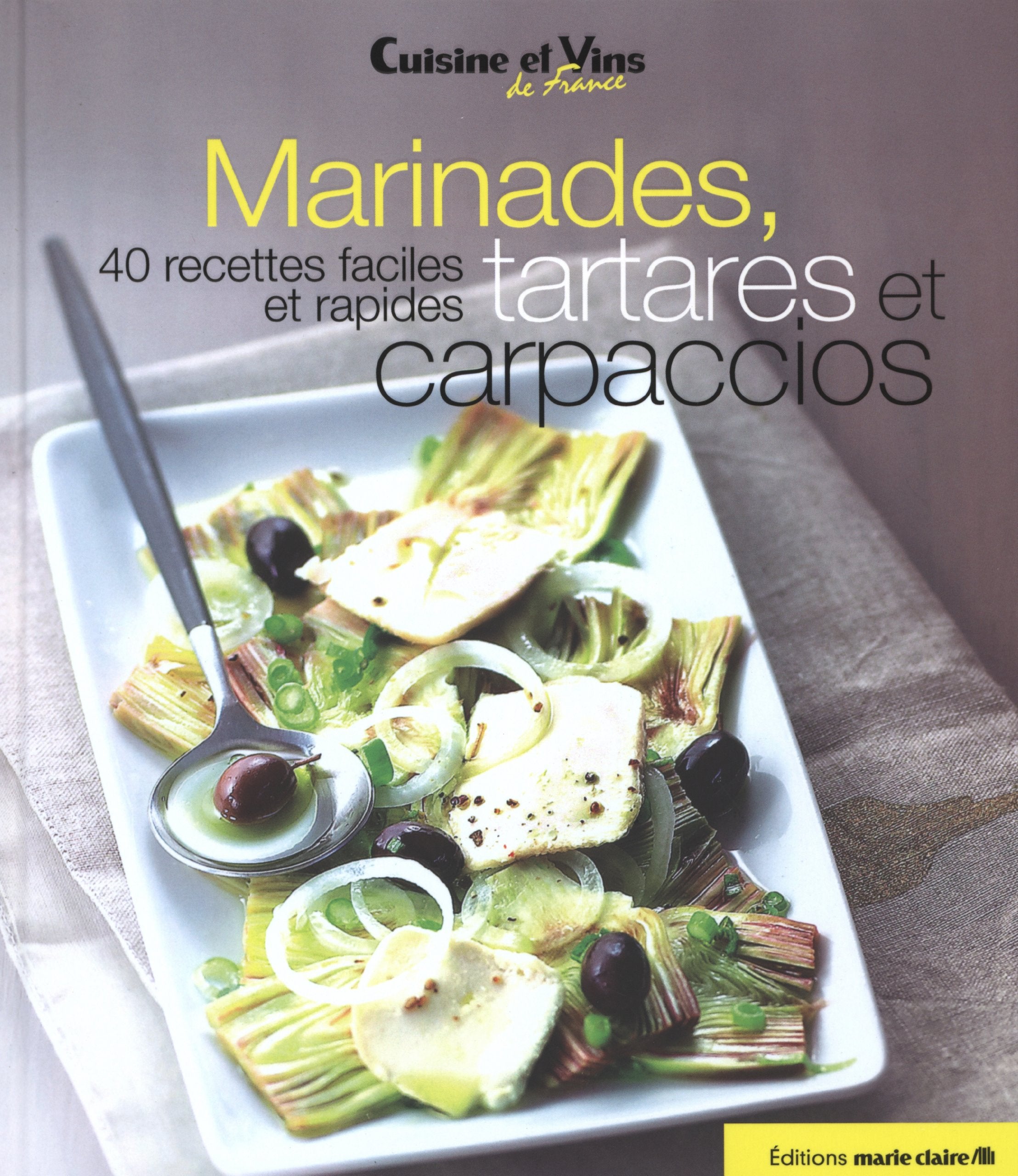 Marinades, tartares, et carpaccio: 40 recettes faciles et rapides book