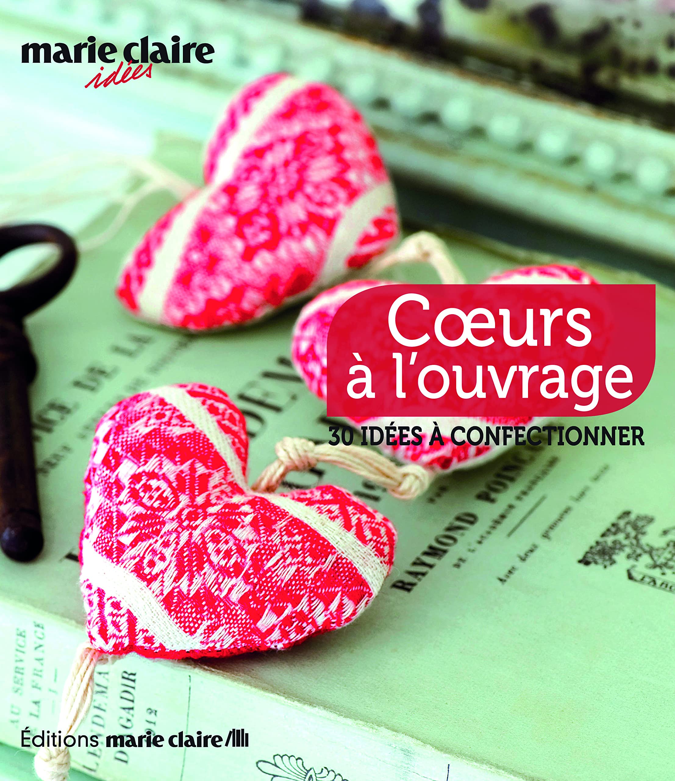Coeurs à l'ouvrage: 60 idées à confectionner book