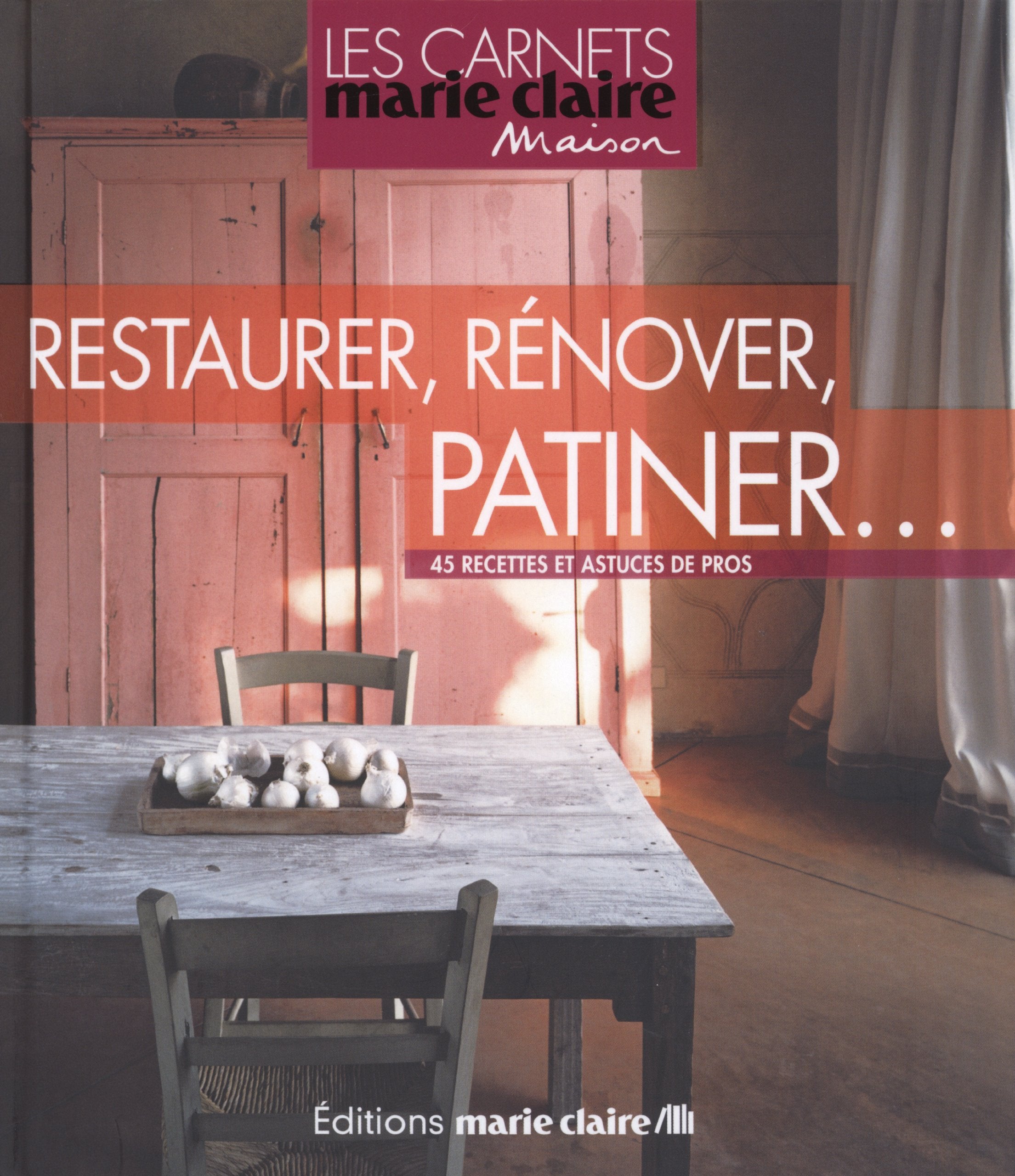 Restaurer, rénover, patiner: En 45 recettes book