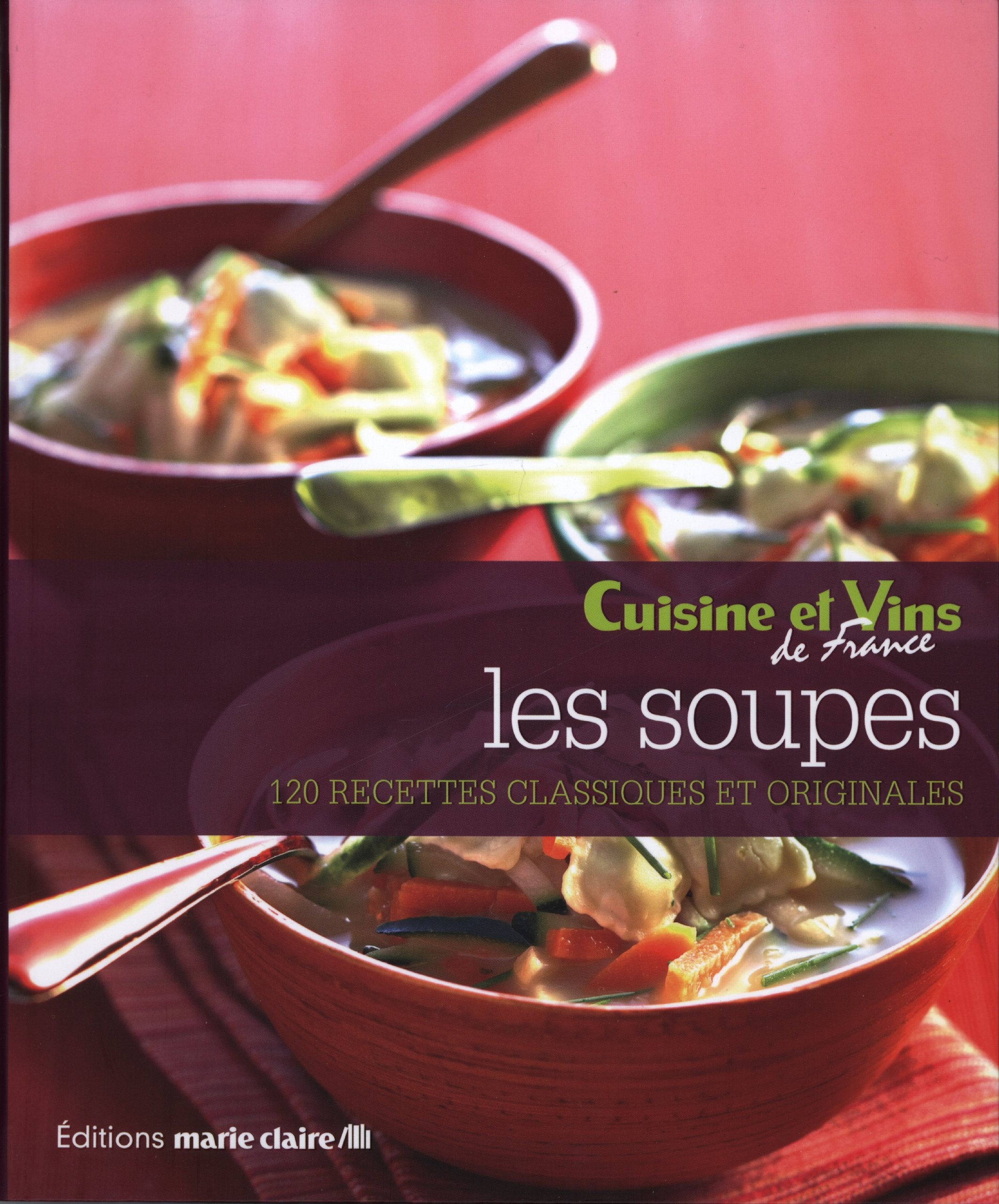 Les soupes: 120 recettes classiques et originales book