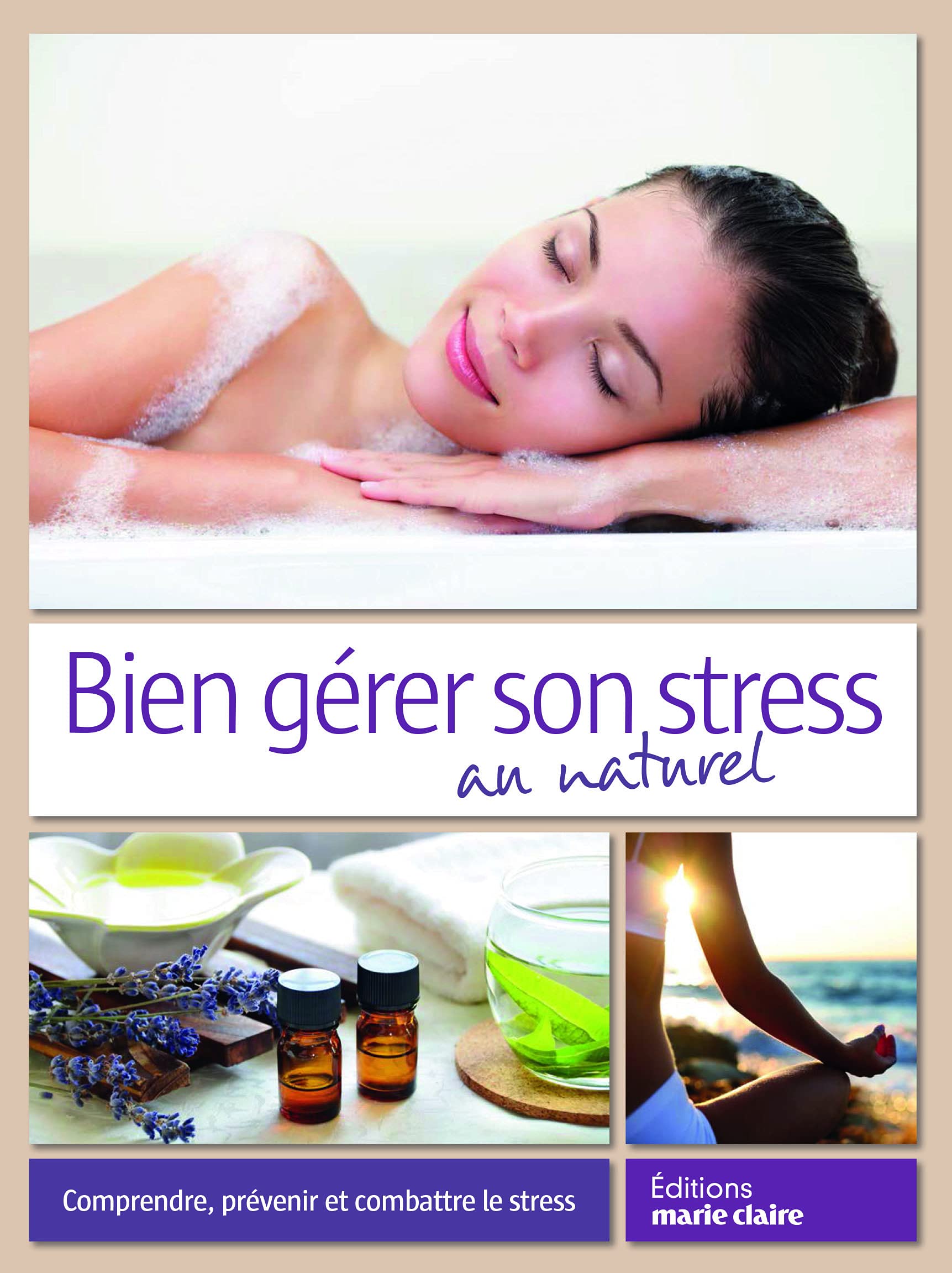 Bien gérer son stress au naturel: Comprendre, prévenir et combattre le stress Books